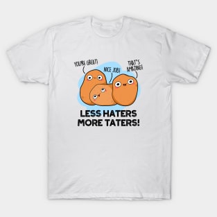 Less Haters More Taters Cute Potato Pun T-Shirt